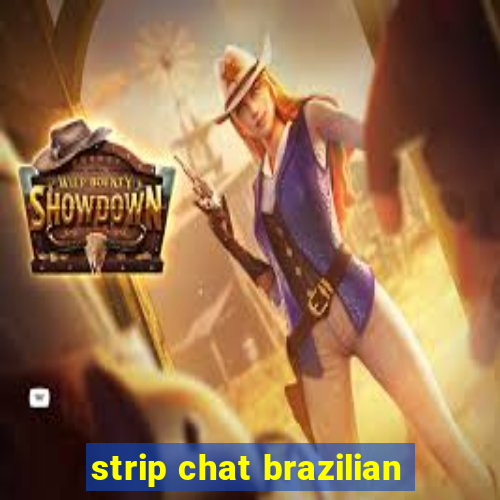 strip chat brazilian